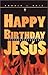 Happy Birthday Jesus
