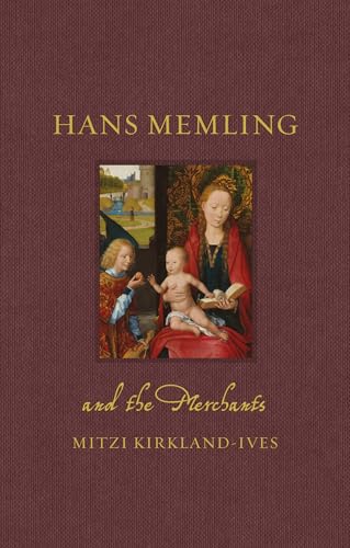 Hans Memling and the Merchants (Renaissance Lives)