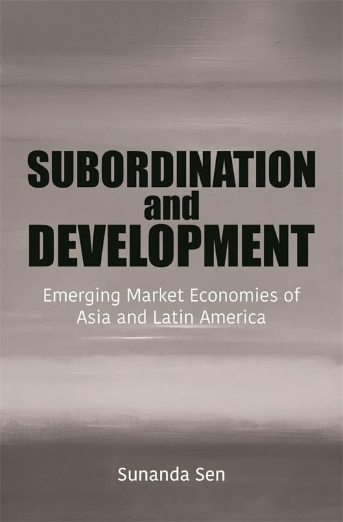 Subordination and Development: Emerging Market Economies of Asia and Latin America