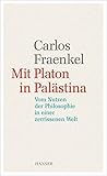 Mit Platon in Palästina: Vom Nutzen der Philosophie in einer zerrissenen Welt - Carlos Fraenkel