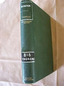 Winter From the Journal of Henry David Thoreau, Riverside Edition with Bibliographical Introductions and Full Indexes Volume VIII