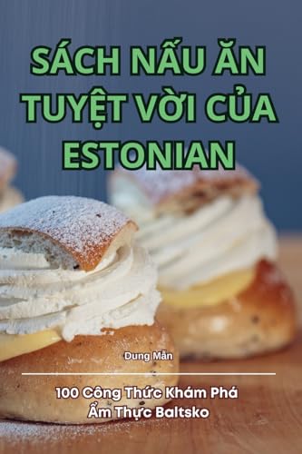 Sách NẤu Ăn TuyỆt VỜi CỦa Estonian (Vietnamese Edition)