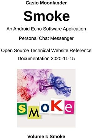 Smoke - An Android Echo Chat Software Application:: Personal Chat Messenger / Open Source Technical Website Reference Documentation 2020-11-15