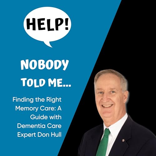 Finding the Right Memory Care: A Guide with Dementia Care Expert Don Hull