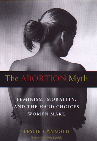 The Abortion Myth: Feminism, Morality, and the ... 0819563773 Book Cover
