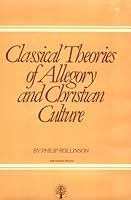 Classical Theories of Allegory and Christian Culture (Medieval and Renaissance Literary Studies) 0391017128 Book Cover