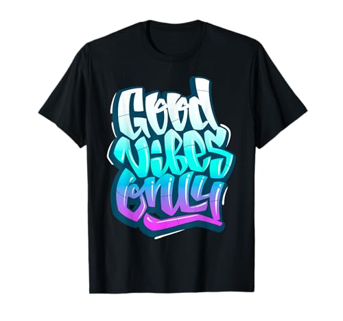 Cool Good Vibes Only Graffiti Inspirational Quotes Graphic T-Shirt