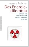 Das Energiedilemma: Warum wir über Atomkraft neu nachdenken müssen - Jeanne Rubner 