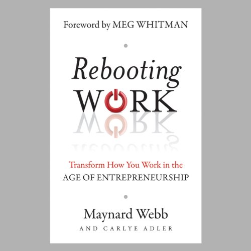 Rebooting Work: Transform How You Work in the Age of Entrepreneurship