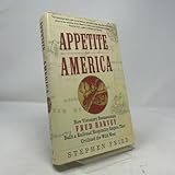 Appetite for America: How Visionary Businessman Fred Harvey Built a Railroad Hospitality Empire That Civilized the Wild West
