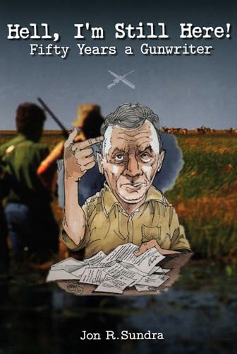 Hell, I'm Still Here!: Fifty Years a Gunwriter