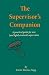 The Supervisor's Companion: A practical guide for new (and lightly trained) supervisors