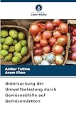 Untersuchung der Umweltbelastung durch Gemüseabfälle auf Gemüsemärkten