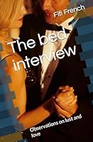 The bed interview: Observations on lust and love B0G3G9S7B2 Book Cover