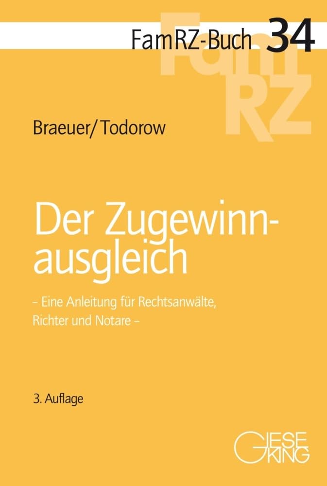 Der Zugewinnausgleich: Eine Anleitung für Rechtsanwälte, Richter und Notare (FamRZ-Buch)