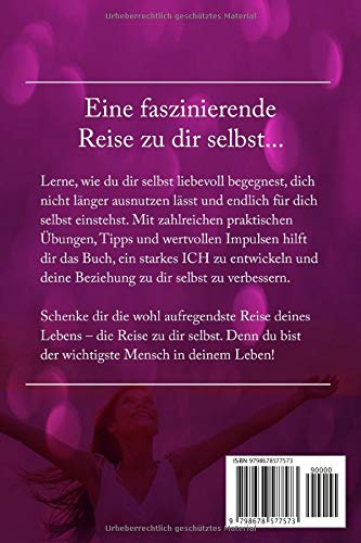 SELBSTLIEBE „Du bist einzigartig und liebenswert!“: Wie du dich selbst lieben lernst und explosionsartig ein starkes ICH entwickelst