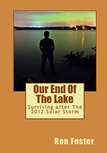 Our End Of The Lake: Surviving After The 2012 Solar Storm (Prepper Trilogy) by [Ron Foster, Cheryl Chamlies]