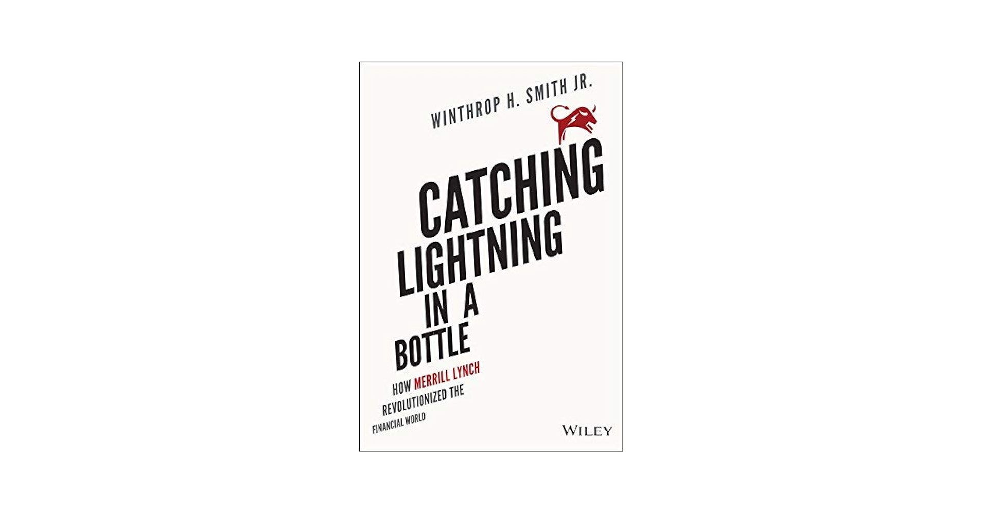 Catching Lightning in a Bottle: How Merrill Lynch Revolutionized the Financial World [洋書] Catching Lightning in a Bottle: How Merrill Lynch