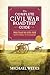 The Complete Civil War Road Trip Guide: More than 500 Sites from Gettysburg to Vicksburg (Second Edition)