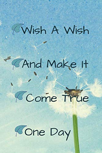 Wish A Wish And Make It Come True One Day: 100 page /6 x 9 Inches/ Matte Cover