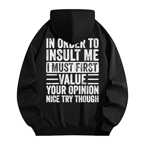 IN ORDER TO INSULT ME I MUST FIRST VALUE YOUR