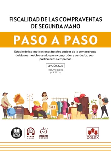 Fiscalidad de las compraventas de segunda mano. Paso a Paso: Estudio de las implicaciones fiscales básicas de la compraventa de bienes muebles usados ... y vendedor, sean particulares o empresas
