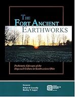 The Fort Ancient Earthworks: Prehistoric Lifeways of the Hopewell Culture in Southwestern Ohio 0877580294 Book Cover