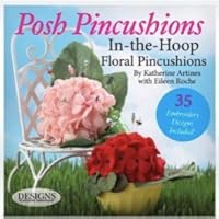 Posh Pincushions In-the-Hoop Floral Pincushions -Includes CD B005ITMPHY Book Cover