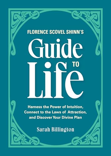 Florence Scovel Shinn's Guide to Life: Harness the Power of