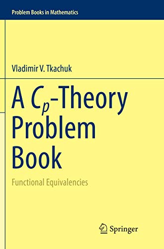 A Cp-Theory Problem Book: Functional Equivalencies (Problem Books in Mathematics)
