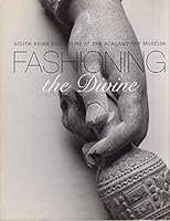 Fashioning the divine: South Asian sculpture at the Ackland Art Museum 0974365629 Book Cover