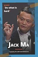 Jack Ma: Biography Of A Self-Made Billionaire 171786984X Book Cover