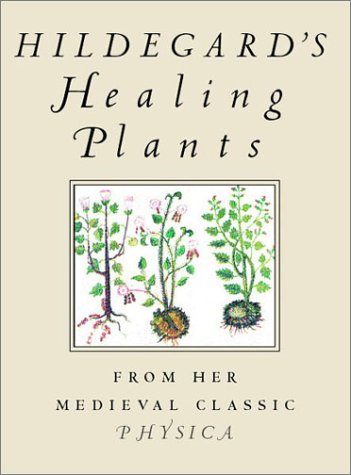 Buy Hildegard's Healing Plants: From the Medieval Classic Physica — BookShops.in