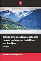 Estudo linguoculturológico dos nomes de lugares turísticos em Andijan (Portuguese Edition) 6208833140 Book Cover