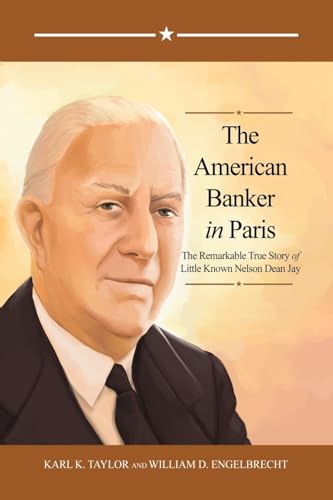 The American Banker in Paris: The Remarkable True Story of Little Known Nelson Dean Jay - image 1