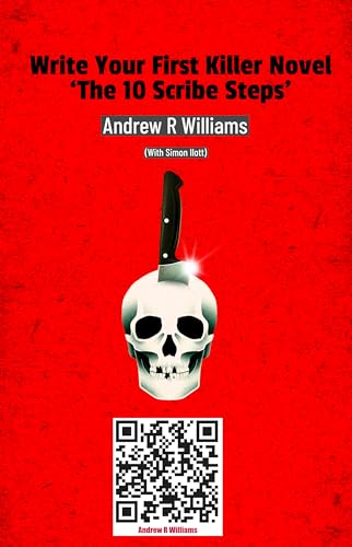Write Your First Killer Novel: The 10 Scribe Steps
