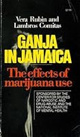 Ganja in Jamaica: The Effects of Marijuana Use; Sponsored by the Center for Studies of Narcotic and Drug Abuse and the National Institute of Mental Health 0385121725 Book Cover