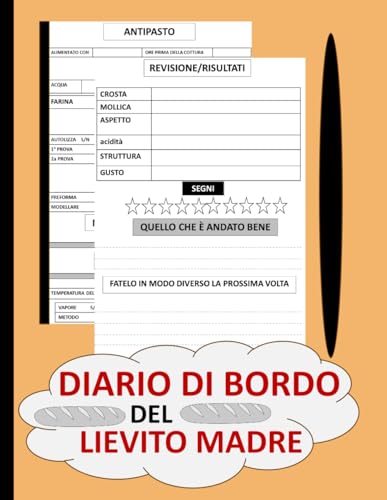 Diario di bordo del lievito madre: Traccia e documenta i tuoi progetti di panificazione a lievitazione naturale in questo pratic