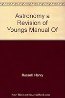 Astronomy; a Revision of Young's Manual of Astronomy.. B000QA12PG Book Cover