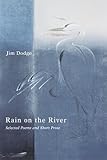 Rain on the River: New and Selected Poems and Short Prose