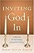 Inviting God In: Celebrating the Soul-Meaning of the Jewish Holy Days
