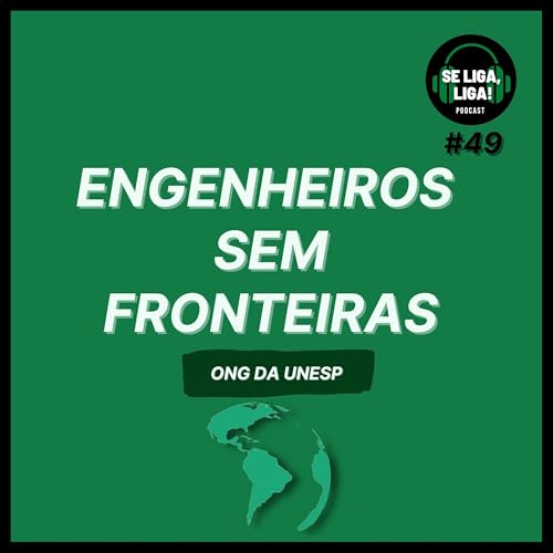 #49 - Engenheiros Sem Fronteiras (ONG DA UNESP)