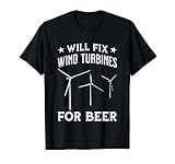 Funny Wind Turbine Technician & Engineer Will Fix For Beer T-Shirt
