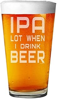 Shop4Ever IPA Lot When I Drink Beer Laser Engraved Beer Pint Glass BP