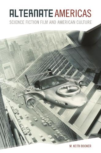 Buy Alternate Americas: Science Fiction Film and American Culture — BookShops.in
