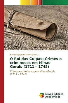 Paperback O Rol das Culpas: Crimes e criminosos em Minas Gerais (1711 - 1745) [Portuguese] Book