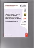 The Right to Education in the Context of Migration and Integration /Das Menschenrecht auf Bildung im Kontext von Migration und Integration (Internationale Perspektiven der Erwachsenenbildung)
