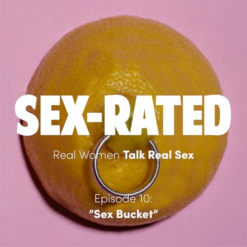 10: Episode 10 | The Sex Bucket