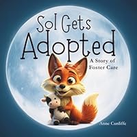 Sol Gets Adopted: A story of Foster Care (Growing Up Adopted) 1970792086 Book Cover