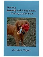 Healing with Dolly Lama: Finding God in Dog 0578253488 Book Cover
